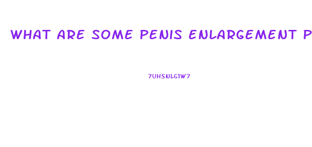 what are some penis enlargement pills that work