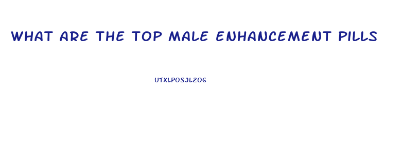 what are the top male enhancement pills