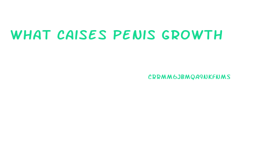 what caises penis growth