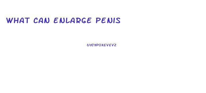 what can enlarge penis