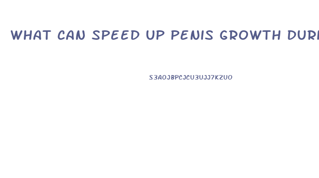 what can speed up penis growth during puberty