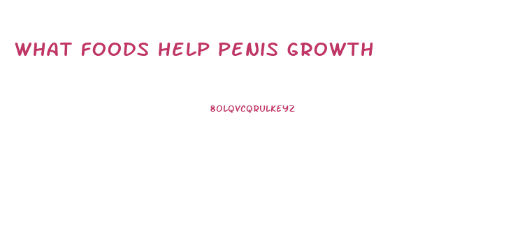 what foods help penis growth