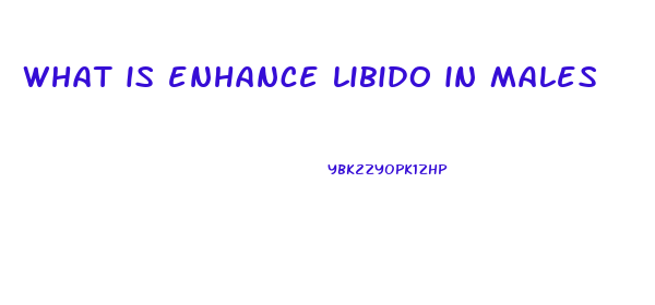 what is enhance libido in males