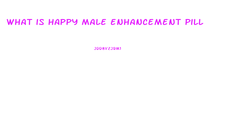 what is happy male enhancement pill