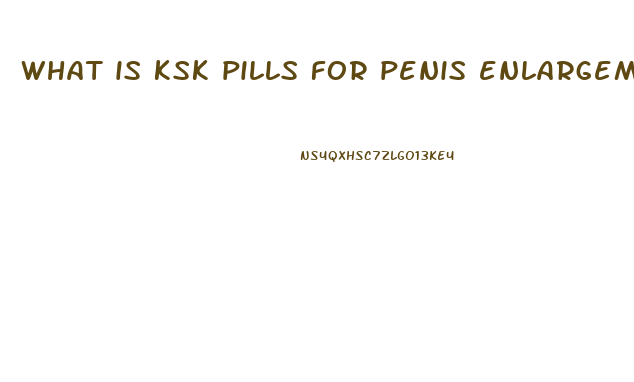 what is ksk pills for penis enlargement