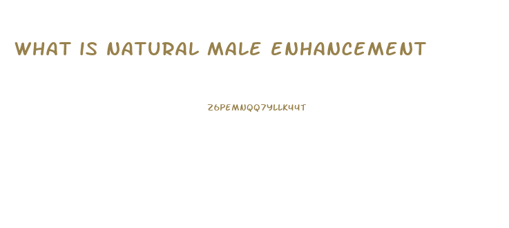 what is natural male enhancement