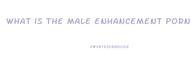 what is the male enhancement porn stars use