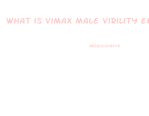 what is vimax male virility enhancement