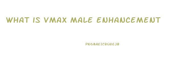 what is vmax male enhancement