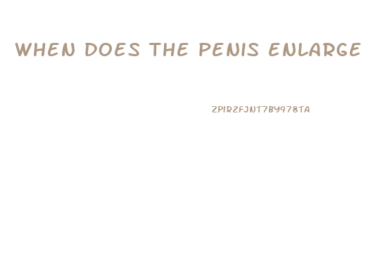 when does the penis enlarge