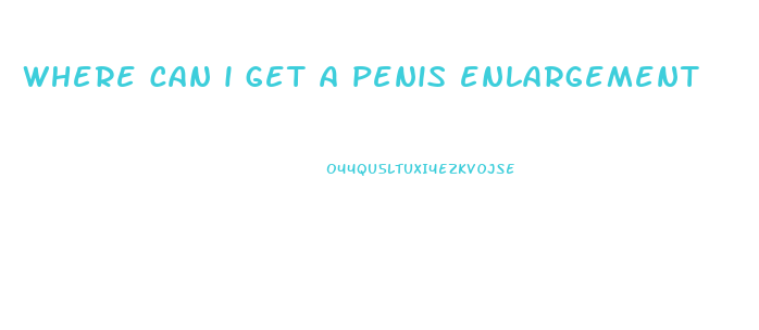 where can i get a penis enlargement