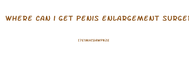 where can i get penis enlargement surgery