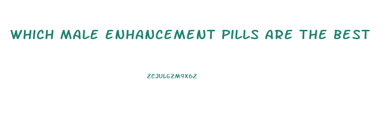 which male enhancement pills are the best