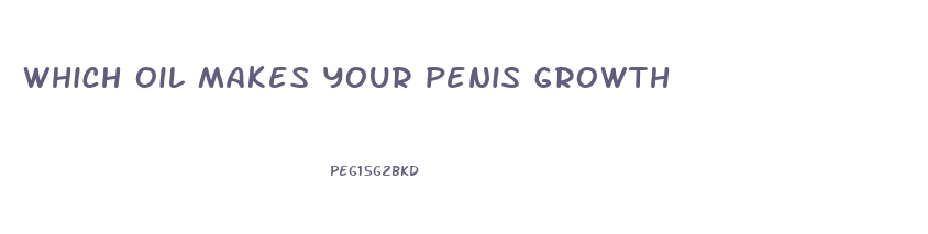 which oil makes your penis growth