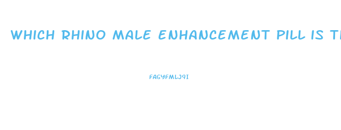 which rhino male enhancement pill is the best