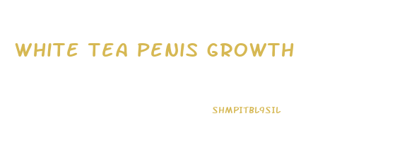 white tea penis growth