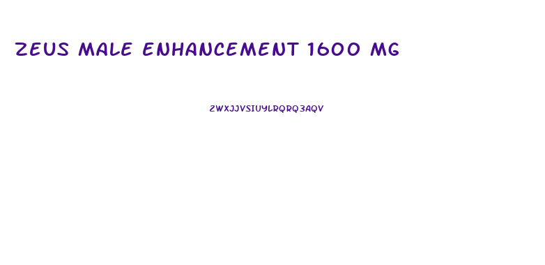 zeus male enhancement 1600 mg