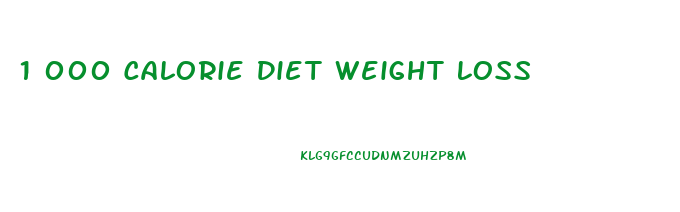 1 000 Calorie Diet Weight Loss