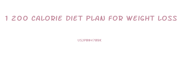 1 200 Calorie Diet Plan For Weight Loss