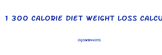 1 300 Calorie Diet Weight Loss Calculator