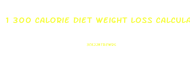 1 300 Calorie Diet Weight Loss Calculator