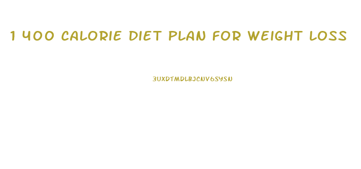 1 400 Calorie Diet Plan For Weight Loss