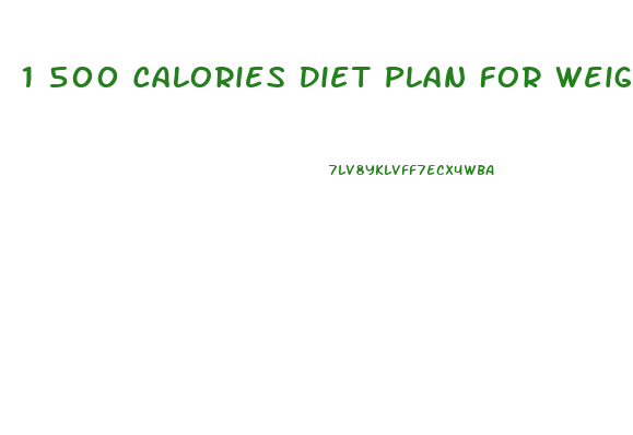 1 500 Calories Diet Plan For Weight Loss