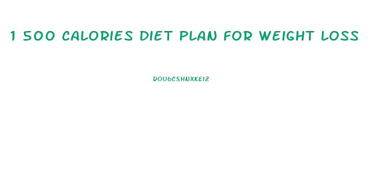 1 500 Calories Diet Plan For Weight Loss