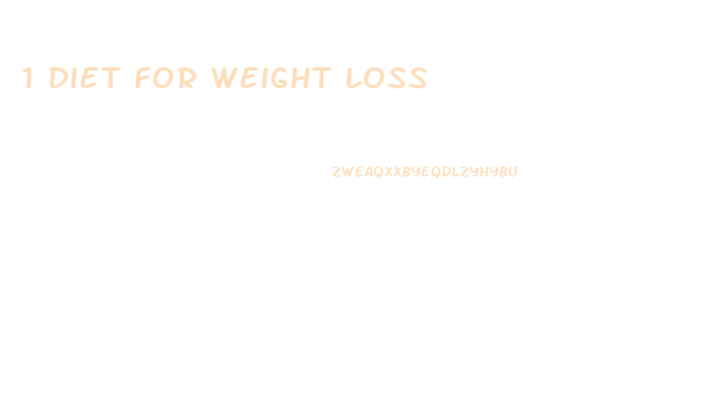 1 Diet For Weight Loss