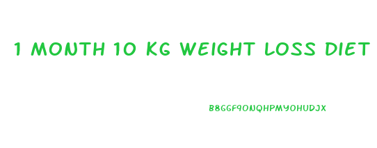 1 Month 10 Kg Weight Loss Diet