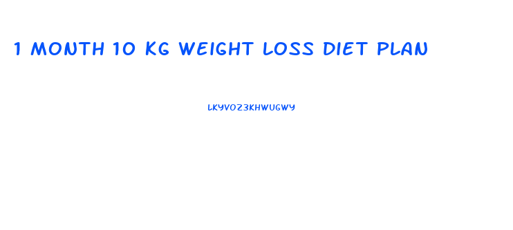 1 Month 10 Kg Weight Loss Diet Plan