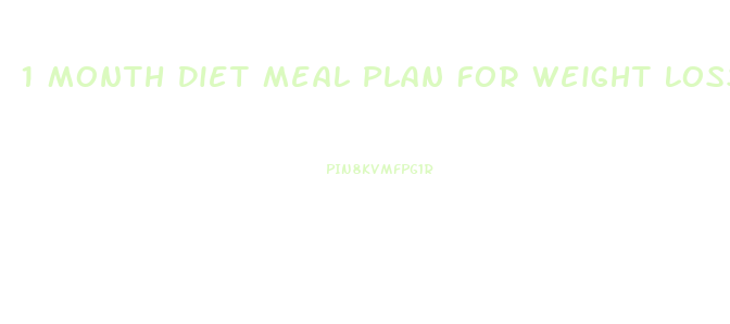 1 Month Diet Meal Plan For Weight Loss