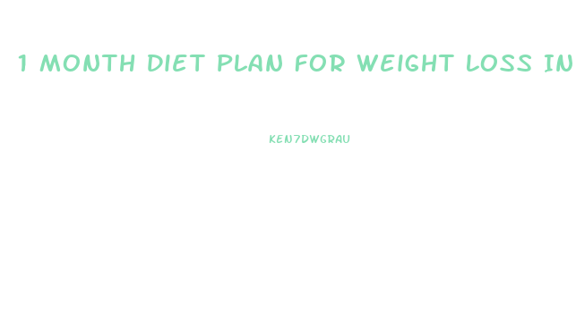 1 Month Diet Plan For Weight Loss In Hindi