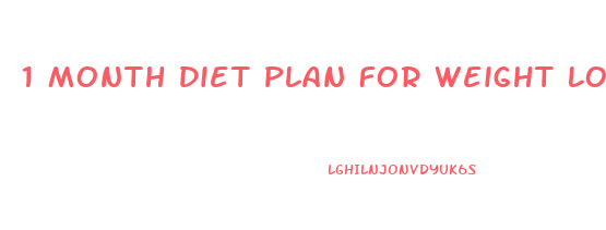 1 Month Diet Plan For Weight Loss