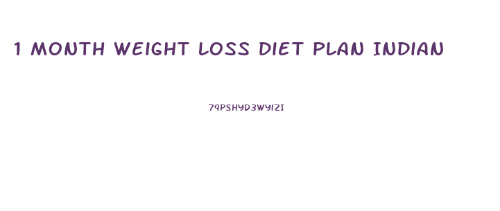 1 Month Weight Loss Diet Plan Indian