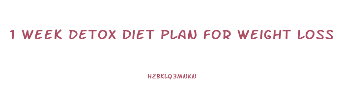 1 Week Detox Diet Plan For Weight Loss