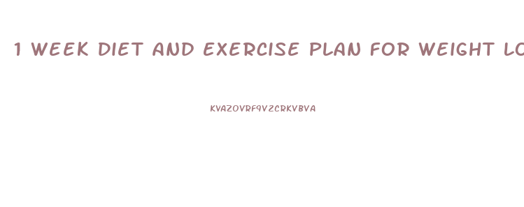 1 Week Diet And Exercise Plan For Weight Loss