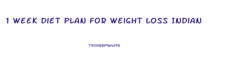 1 Week Diet Plan For Weight Loss Indian