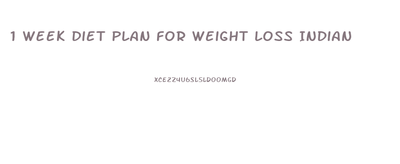 1 Week Diet Plan For Weight Loss Indian