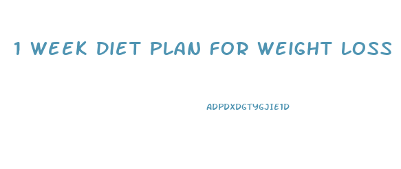 1 Week Diet Plan For Weight Loss