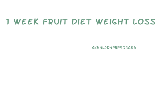 1 Week Fruit Diet Weight Loss