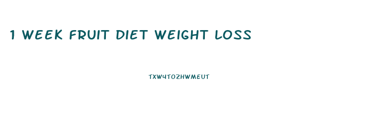 1 Week Fruit Diet Weight Loss