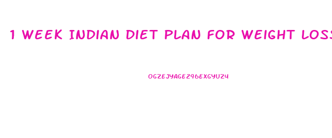 1 Week Indian Diet Plan For Weight Loss