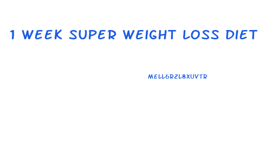 1 Week Super Weight Loss Diet