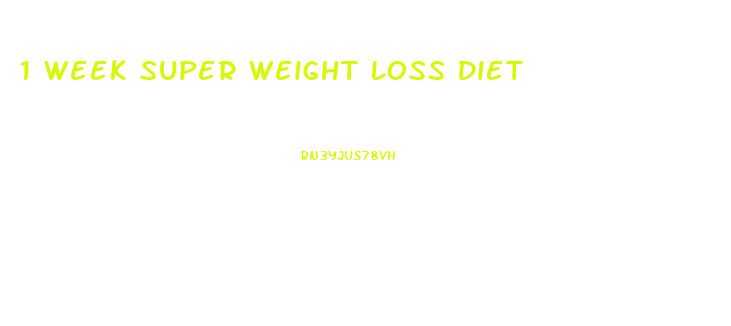 1 Week Super Weight Loss Diet