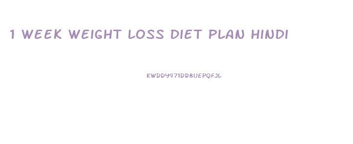 1 Week Weight Loss Diet Plan Hindi