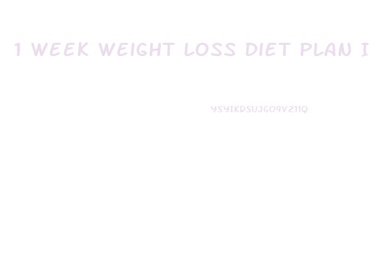 1 Week Weight Loss Diet Plan Indian