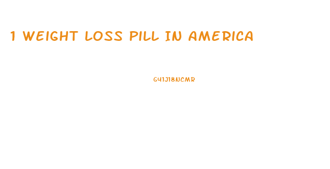 1 Weight Loss Pill In America