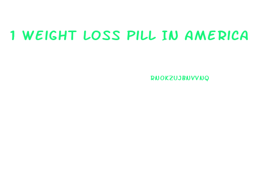 1 Weight Loss Pill In America