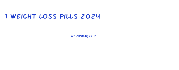 1 Weight Loss Pills 2024